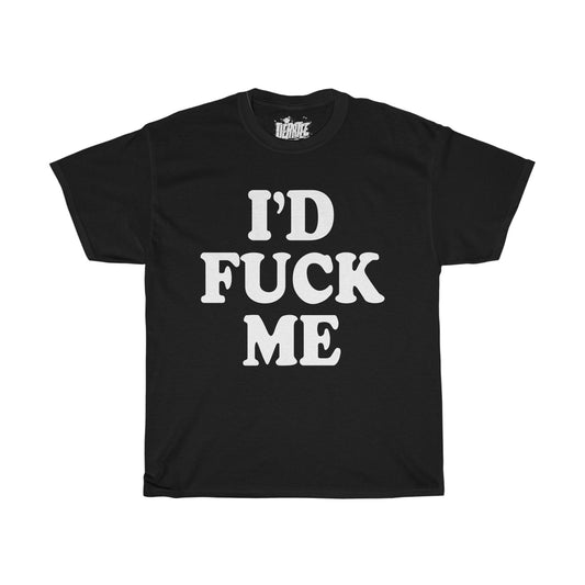 I'd Fuck Me